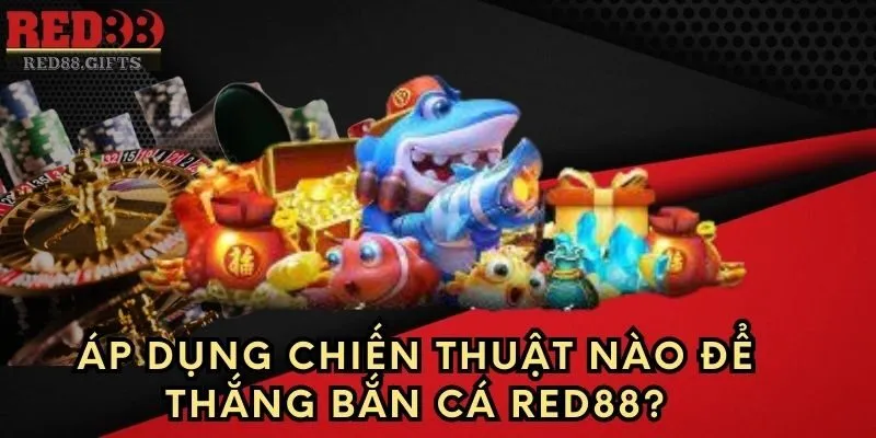 Bắn Cá Red88 – Khám phá các thuật ngữ và chiến thuật thắng - AVION