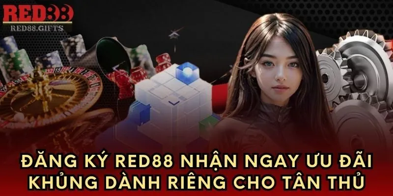 Đăng Ký Red88 Nhận Ngay Ưu Đãi Khủng Dành Cho Tân Thủ - AVION