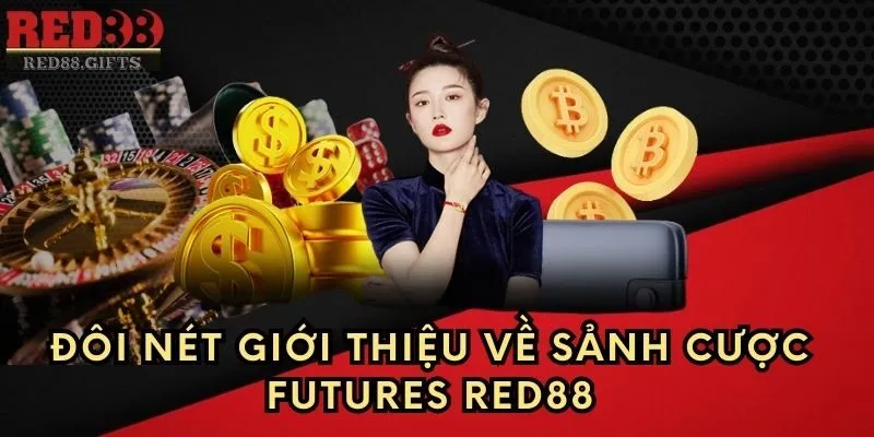 Futures Red88 – Hướng dẫn luật chơi và các bước tham gia - AVION