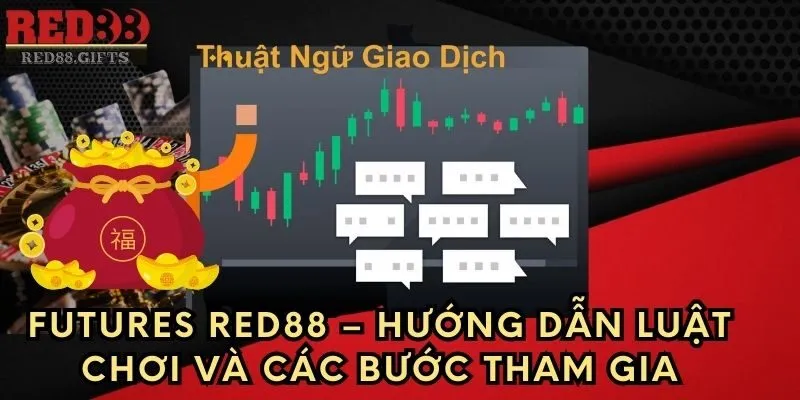 Futures Red88 – Hướng dẫn luật chơi và các bước tham gia - AVION