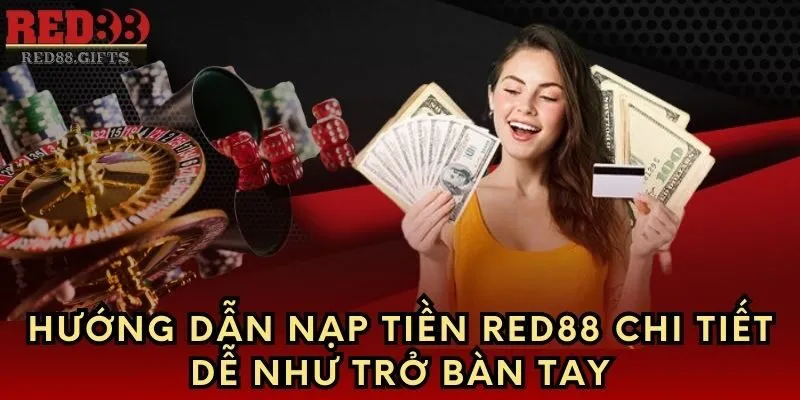Hướng dẫn nạp tiền Red88 chi tiết dễ như trở bàn tay - AVION