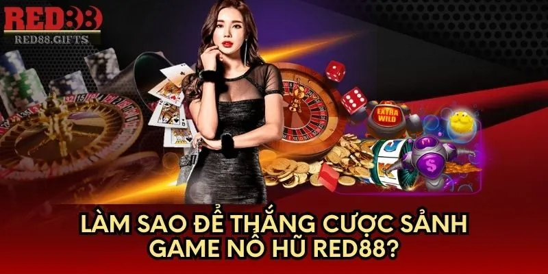 Nổ Hũ Red88 là game thế nào? 3 bước hướng dẫn chơi cơ bản - AVION